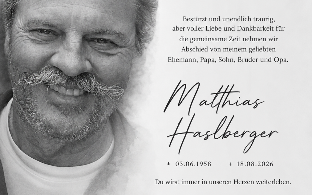 In Gedenken an Matthias Haslberger (*1958-2026)